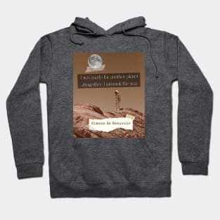 Simone de Beauvoir quote: I was made for another planet altogether. I mistook the way. Hoodie